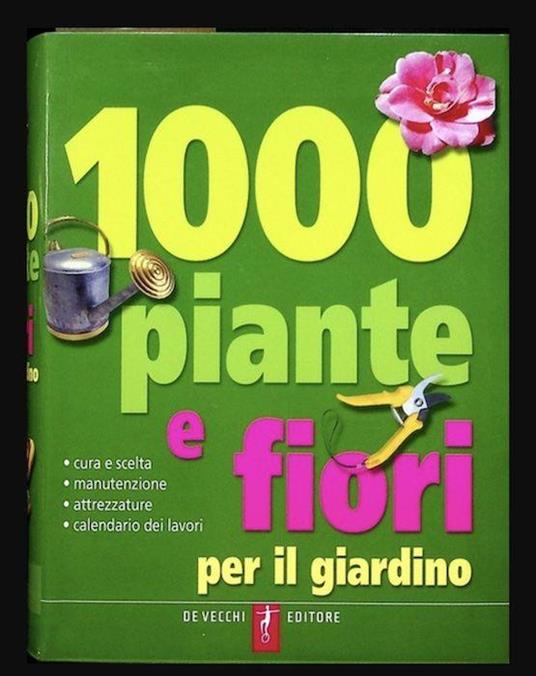 1000 piante e fiori... per il giardino - Edward Bent - copertina