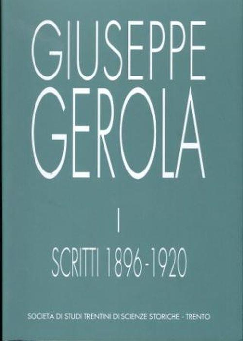 Scritti di Giuseppe Gerola: Trentino-Alto Adige: 1: 1896-1920 2: 1921-1929 3: 1930-1938 4: Indici dei nomi - Ezio Chini - copertina