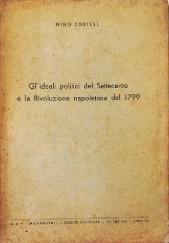 Gli ideali politici del Settecento e la Rivoluzione napoletana del 1799 - Nino Cortese - copertina