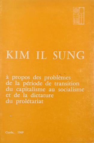 À propos des problèmes de la période de transition du capitalisme au socialisme et de la dictature du prolétariat - Il Sung Kim - copertina