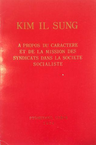 A propos du caractere et de la mission des syndicats dans la societe socialiste - Il Sung Kim - copertina