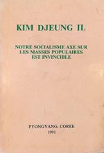 Notre socialisme axe sur les masses populaires est invincible Résultats de l'entretien avec les cadres supérieurs du Comité Central du Parti du Travail de Corée Le 5 mai 1991