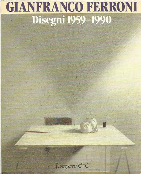 Disegni 1959-1990 - Gianfranco Ferroni - Gianfranco Ferroni - copertina