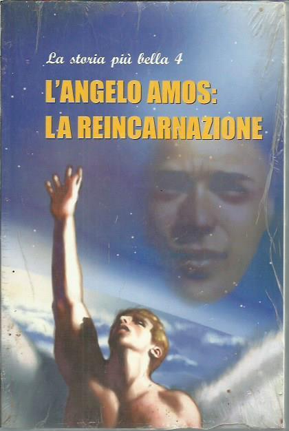 La storia più bella 4 l'angelo Amos la reincarnazione - Giacomo Arigò - copertina