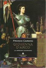 Giovanna d'Arco. La vergine guerriera