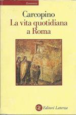 La vita quotidiana a Roma all'apogeo dell'Impero