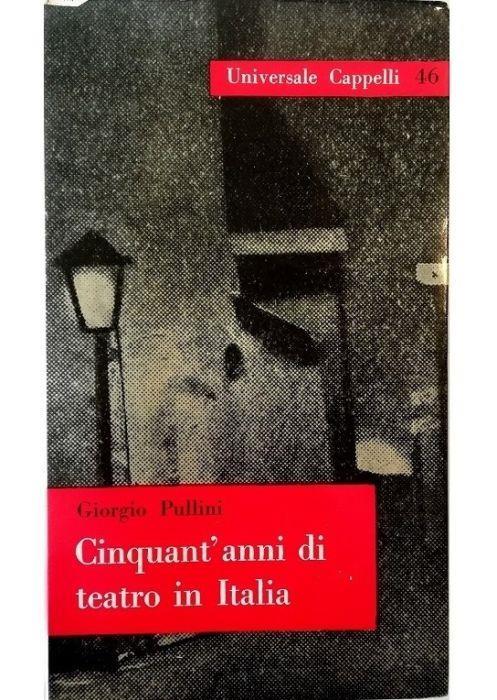 Cinquant'anni di teatro in Italia - Giorgio Pullini - copertina