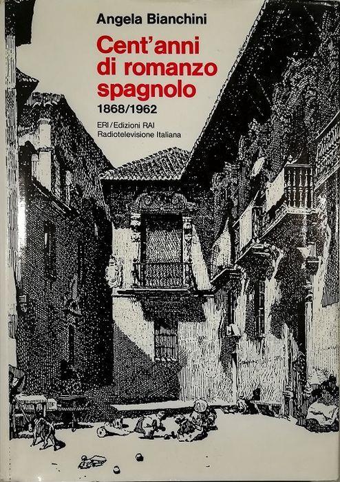 Cent'anni di romanzo spagnolo 1868-1962 - Angela Bianchini - copertina