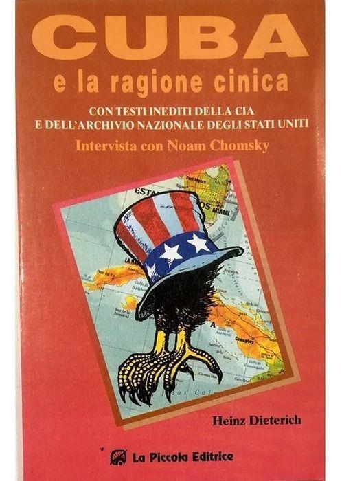 Cuba e la ragione cinica Con testi inediti della CIA e dell'Archivio Nazionale degli Stati Uniti Intervista con Noan Chomsky - Steffan Heinz Dieterich - copertina