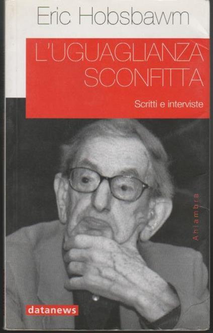 L' uguaglianza sconfitta Scritti e interviste - Eric J. Hobsbawm - copertina