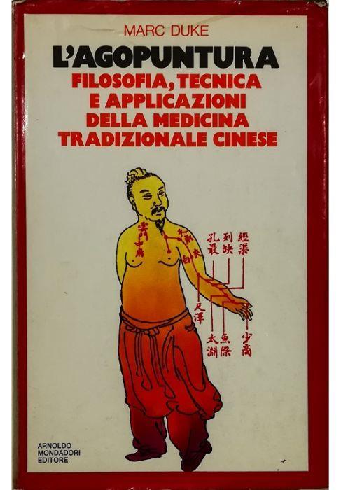 L' agopuntura Filosofia, tecnica e applicazioni della medicina tradizionale cinese - Marc Duke - copertina