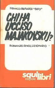 Chi Ha Ucciso Majakovskij? Romanzo Rivoluzionario - Franco «Bifo» Berardi - copertina