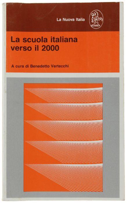 La Scuola Italiana Verso Il 2000. Atti Del Convegno, Roma, 1-4 Dicembre 1983 - Benedetto Vertecchi - copertina