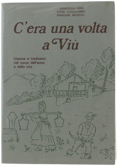 C'era Una Volta A Viu'. Usanze E Tradizioni Nel Corso Dell'anno E Della Vita - copertina