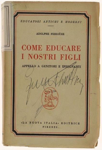 Come Educare I Nostri Figlil. Appello A Genitori E Insegnanti - Adolphe Ferriére - copertina