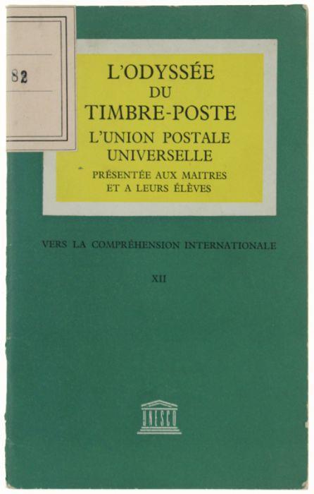 L' Odyssee Du Timbre-Poste - L' Union Postale Universelle Presentée Aux Maitres Et À Leurs Élèves - copertina