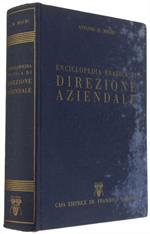 Enciclopedia Pratica Di Direzione Aziendale - Organizzazione E Amministrazione Delle Aziende Industriali Commerciali Agricole, Del Credito E Dell'assicurazione Nei Loro Aspetti Giuridici Economici Tributari Previdenziali E Del Lavoro