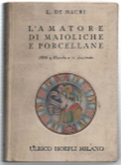 L' amatore Di Maioliche E Porcellane - L. De Mauri - copertina