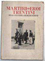 Martiri Ed Eroi Trentini Della Guerra Di Redenzione