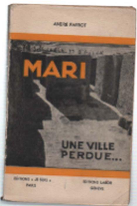 Mari Une Ville Perdue... Et Retrouvée Par L'archéologie Française - André Parrot - copertina