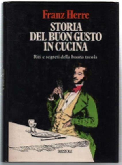 Storia Del Buon Gusto In Cucina - Franz Herre - copertina