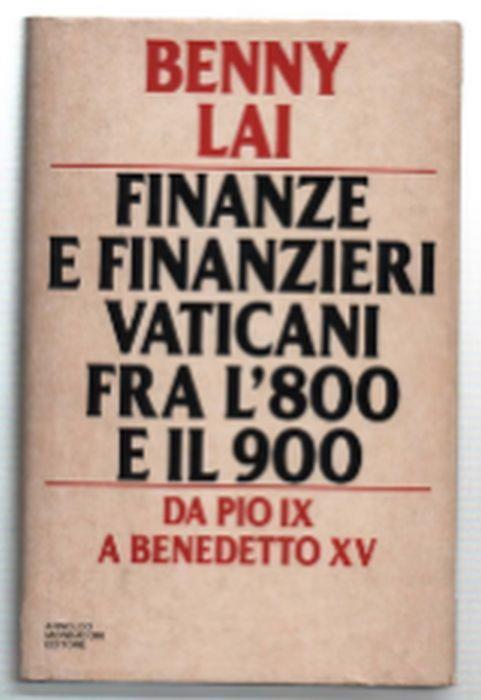 Finanze E Finanzieri Vaticani Fra L'800 E Il 900 Da Pioix A Benedetto Xv - Benny Lai - copertina