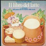 Il Libro Del Latte ....E Del Quark, Della Panna, Del Mascarpone, Della Ricotta