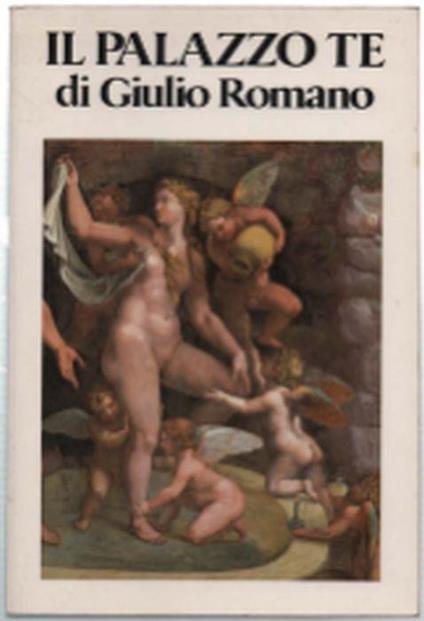 Il Palazzo Te Di Giulio Romano - Gian Maria Erbesato - copertina