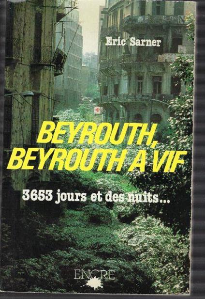 Beyrouth, Beyrouth A Vif - 3653 Jours Et Des Nuits - Eric Sarner - copertina