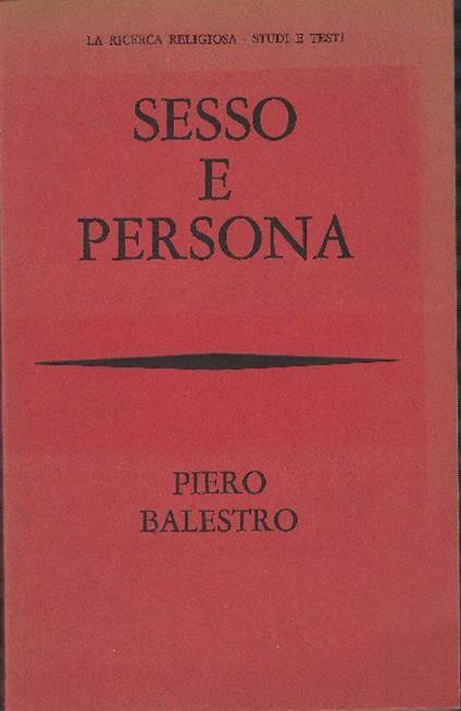 Sesso E Persona Verso Una Nuova Etica Sessuale? - Piero Balestro - copertina