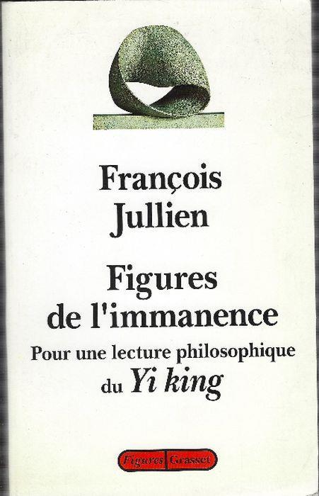 Figures De L'immanence - Pour Une Lecture Philosophique Du Yi King - François Jullien - copertina