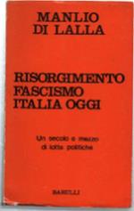Risorgimento Fascismo Italia Oggi.Più Di Un Secolo E Mezzo Di Lotte Politiche