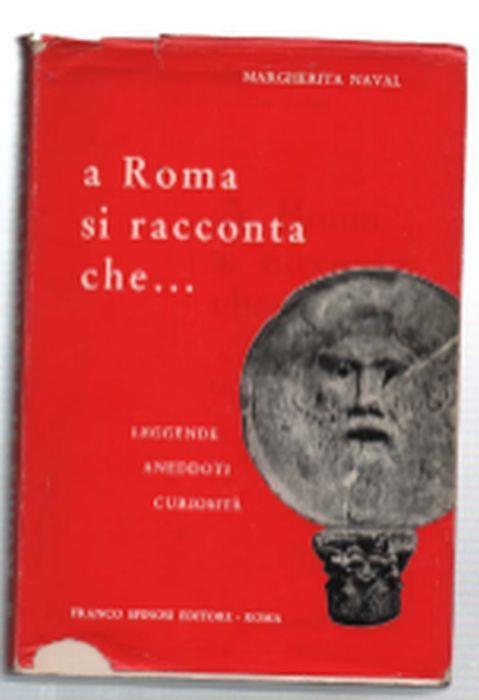 A Roma Si Racconta Che... Leggende, Aneddoti E Curiosità - Margherita Naval - copertina