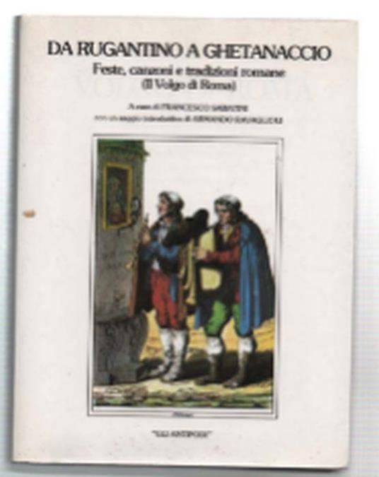 Il Volgo Di Roma. Raccolta Di Tradizioni E Costumanze Popolari - Francesco Sabatini - copertina