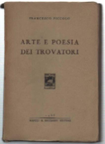 Arte E Poesia Dei Trovatori - Francesco Piccolo - copertina