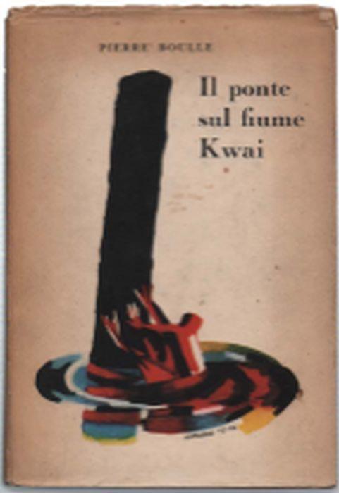 Il Ponte Sul Fiume Kwai - Pierre Boulle - copertina