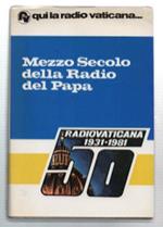 Qui Radio Vaticana...Mezzo Secolo Della Radio Del Papa