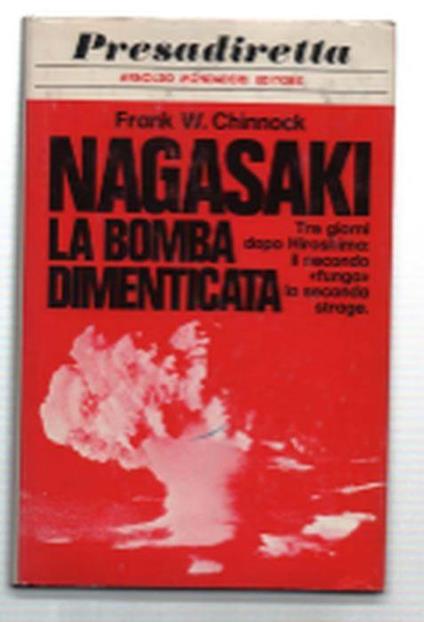 Nagasaki: La Bomba Dimenticata - Frank W. Chinnock - copertina