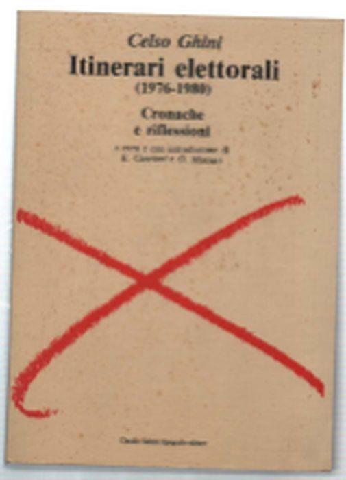 Itinerari Elettorali (1976-1980). Cronache E Riflessioni - Celso Ghini - copertina