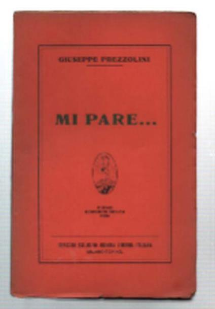 Mi Pare.. - Giuseppe Prezzolini - copertina