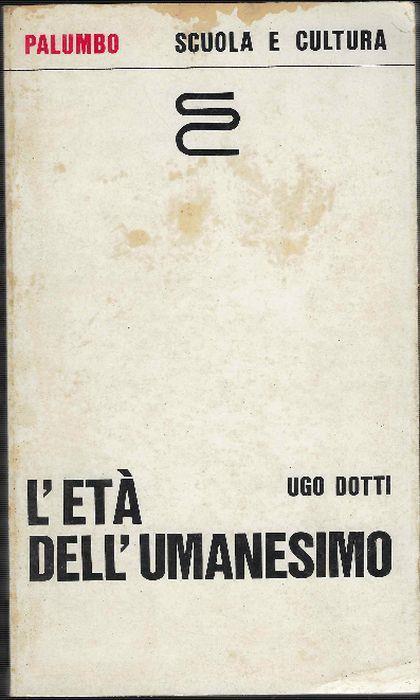 L' età Dell'umanesimo - Ugo Dotti - copertina