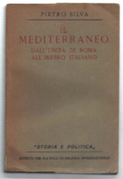 Il Mediterraneo Dall'unità Di Roma All'impero Italiano - Pietro Silva - copertina