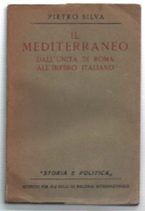 Il Mediterraneo Dall'unità Di Roma All'impero Italiano - Pietro Silva - copertina