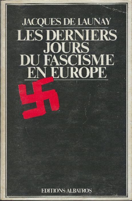 Les Derniers Jours Du Fascisme En Europe - Jacques de Launay - copertina