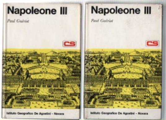 Napoleone Iii. Volume Primo E Secondo - Paul Guériot - copertina