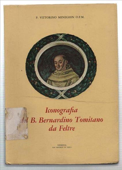 Iconografia Del B. Bernardino Tomitano Da Feltre - Vittorino Meneghin - copertina