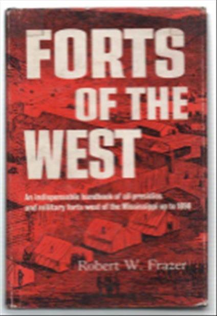 Forts Of The West. Military Forts And Presidios And Posts Commonly Called For.. - copertina
