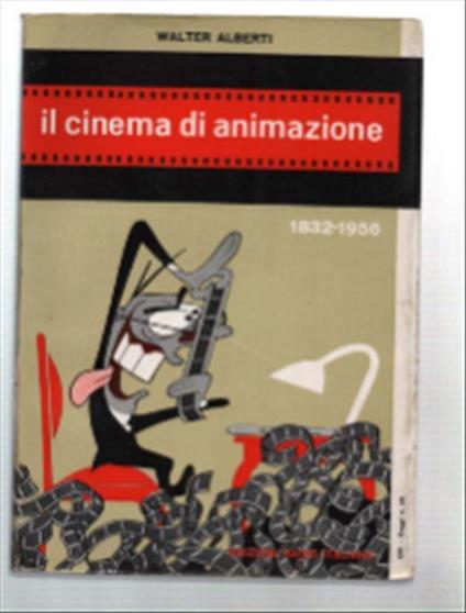 Il Cinema Di Animazione 1832-1956 - Walter Alberti - copertina