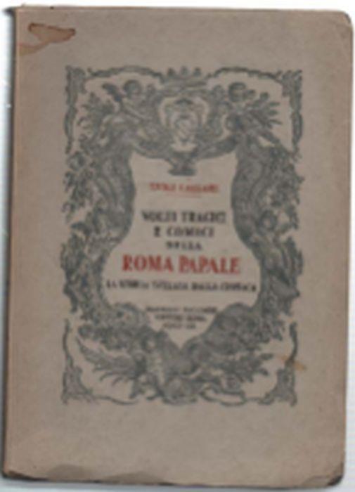 Volti Tragici E Comici Della Roma Papale. La Storia Svelata Dalla Cronaca - Luigi Callari - copertina