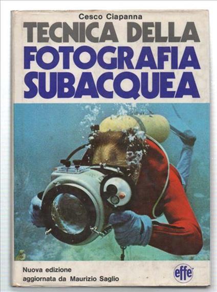 Tecnica Della Fotografia Subacquea - Cesco Ciapanna - copertina